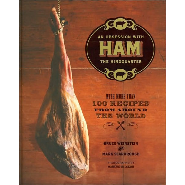 Ham: An Obsession with the Hindquarter, by Bruce Weinstein and  Mark Scarbrough,