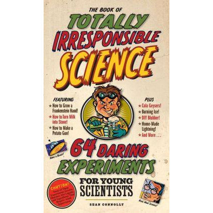 The Book of Totally Irresponsible Science
