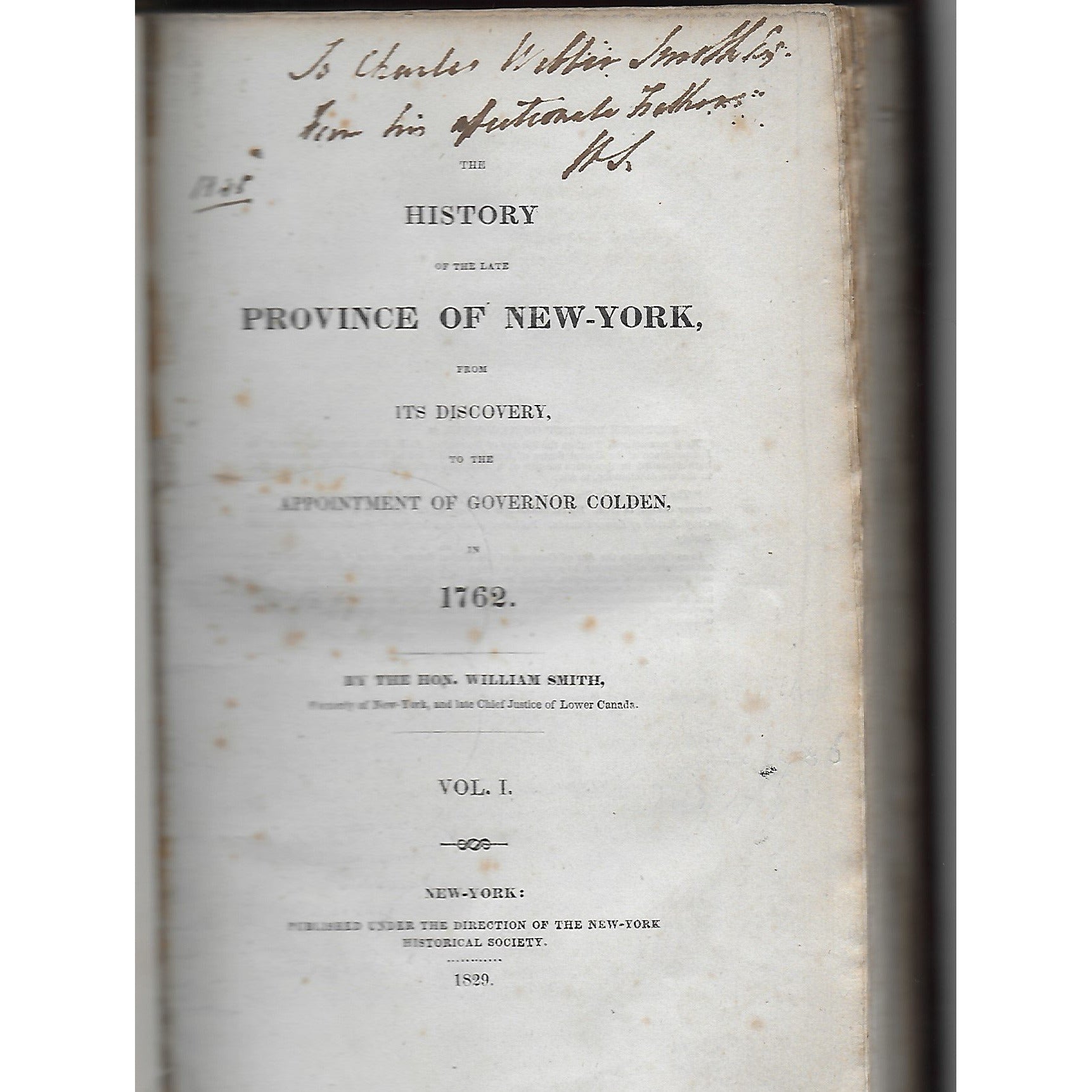 The History of the late Province of New-York, from its Discovery, to the appointment of Governor Colden, in 1762.