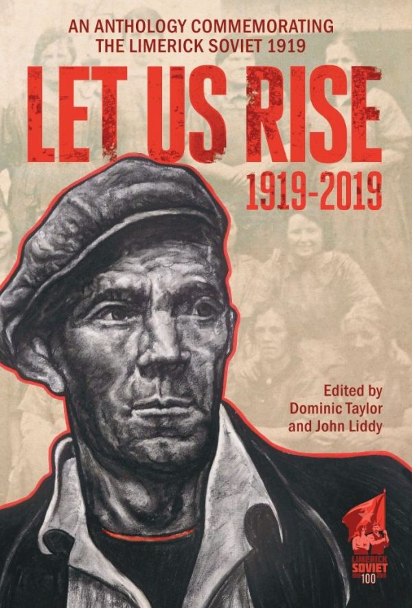 The Limerick Soviet - Let Us Rise, edited by Dominic Taylor and John Liddy.