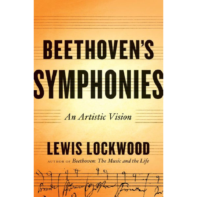 Beethoven's Symphonies: An Artistic Vision, by Lewis Lockwood