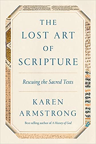 The Lost Art of Scripture: Rescuing the Sacred Texts, by Karen Armstrong.