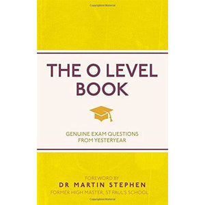 The O Level Book : Genuine Exam Questions From Yesteryear.