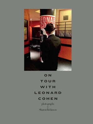 On Tour with Leonard Cohen, by Sharon Robinson.