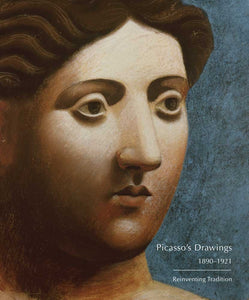Picasso's Drawings, 1890-1921 Reinventing Tradition, by  Susan Grace Galassi and Marilyn McCully