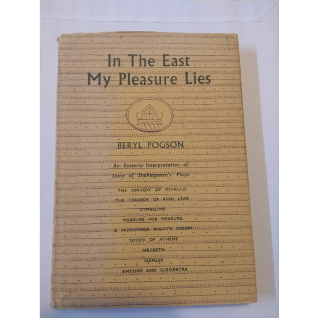 In The East My Pleasure Lies: An Esoteric Interpretation of Some Plays of Shakespeare, by Beryl  Pogson