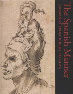 The Spanish Manner: Drawings from Ribera to Goya  by  Lisa A. Banner