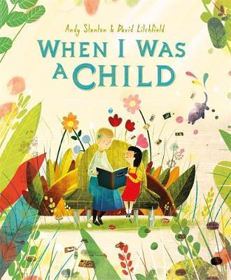 When I Was a Child, by  Andy Stanton , Illustrated by  David Litchfield