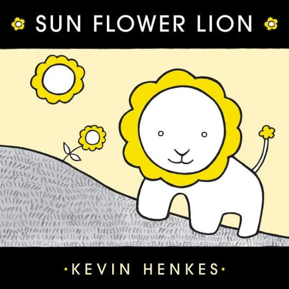 Sun Flower Lion, by Kevin Henkes