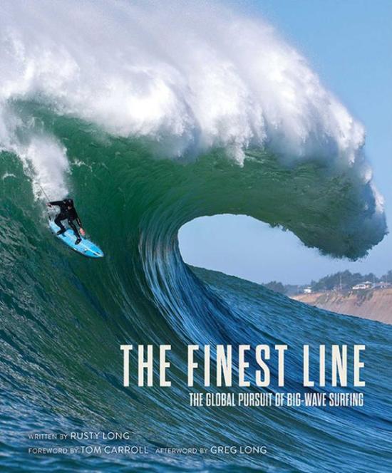 The Finest Line: The Global Pursuit of Big-Wave Surfing, by Rusty Long
