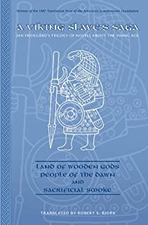 A Viking Slave's Saga: Land of Wooden Gods, People of the Dawn, and Sacrificial Smoke, by Jan Fridegård, translated by Robert E. Bjork