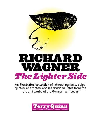 Richard Wagner, The Lighter Side, by  Terry Quinn