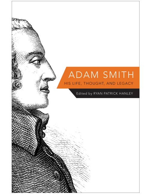 Adam Smith: His Life, Thought, and Legacy, Edited by Ryan Hanley