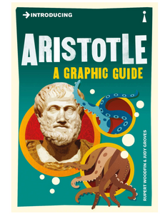 Introducing Aristotle: A Graphic Guide, by Rupert Woodfin, Illustrated by Judy Groves