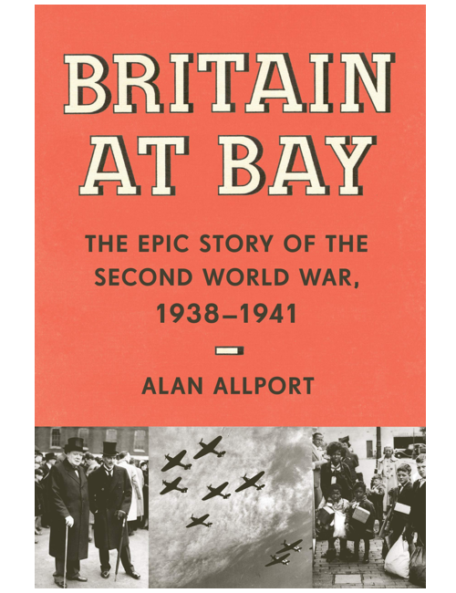 Britain at Bay: The Epic Story of the Second World War, 1938-1941, by Alan Allport