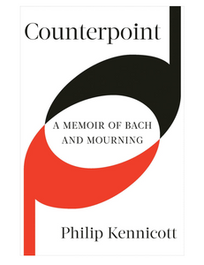 Counterpoint: A Memoir of Bach and Mourning, by Philip Kennicott