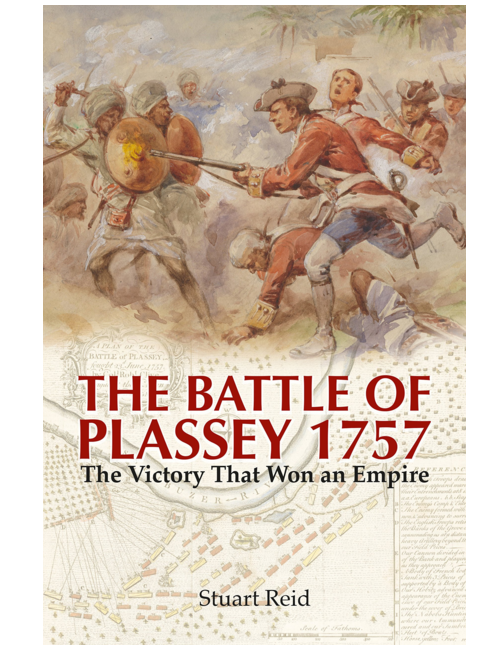 The Battle Of Plassey 1757: The Victory That Won an Empire, by Stuart Reid