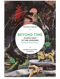 Beyond Time: Classic Tales of Time Unwound, Edited by Mike Ashley