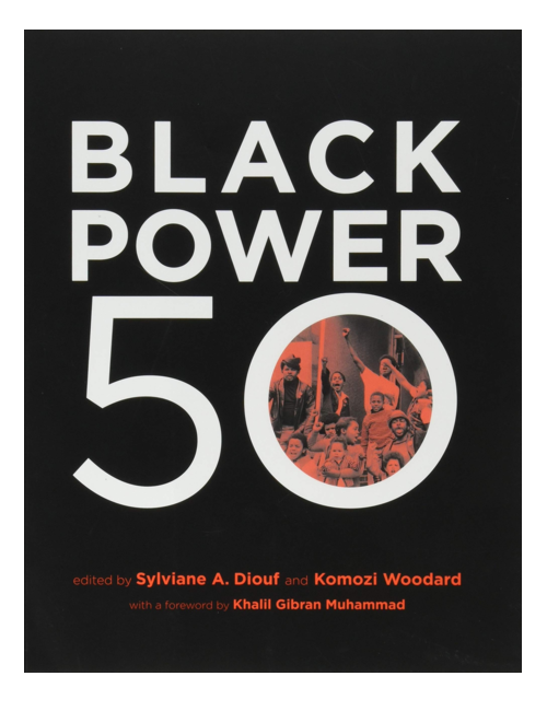 Black Power 50, Edited by Sylviane A. Diouf & Komozi Woodward