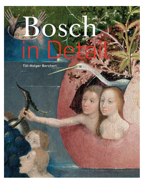 Bosch in Detail, by Till-Holger Borchert