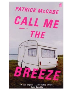 Call Me the Breeze, by Patrick McCabe
