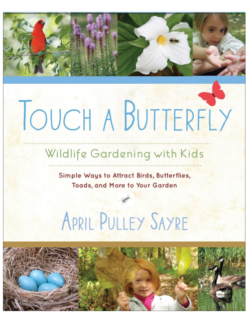 Touch a Butterfly: Wildlife Gardening with Kids, by April Pulley Sayre