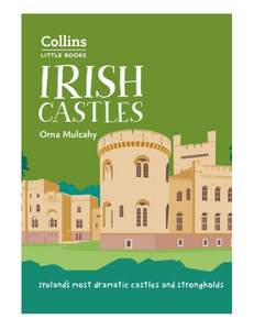 Irish Castles: Ireland’s most dramatic castles and strongholds, by Orna Mulcahy
