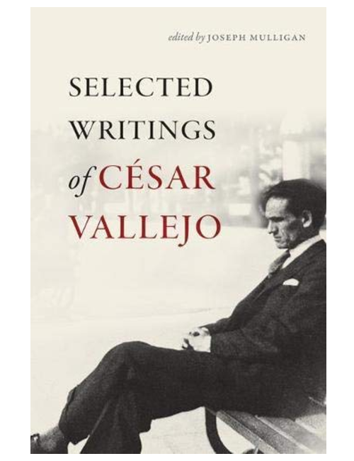 Selected Writings of César Vallejo, by César Vallejo, Edited by Joseph Mulligan
