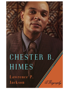 Chester B. Himes: A Biography, by Lawrence P. Jackson