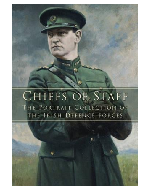 Chiefs of Staff: The Portrait Collection of the Irish Defence Forces, by Tom Hodson