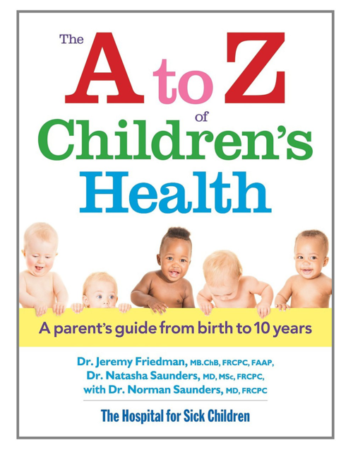 The A to Z of Children's Health: A Parent's Guide from Birth to 10 Years Paperback, by Dr. Jeremy Friedman, Natasha Saunders & Norman Saunders