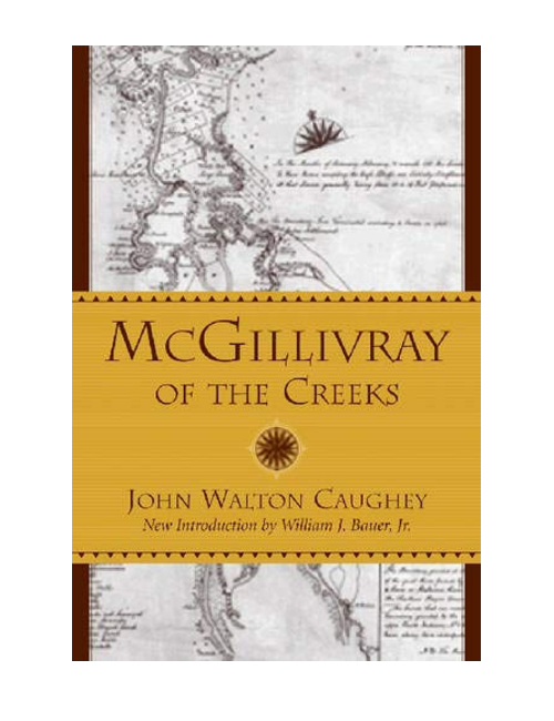 McGillivray of the Creeks, by John Walton Caughey