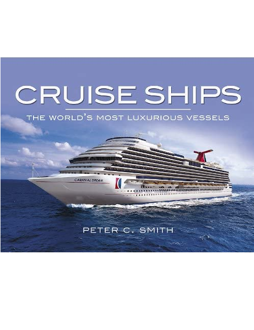 Cruise Ships: The World's Most Luxurious Vessels, by Peter C. Smith