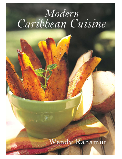 Modern Caribbean Cuisine, by Wendy Rahamut