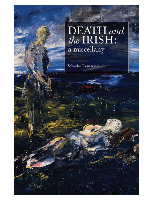 Death and the Irish: A Miscellany, by Salvador Ryan