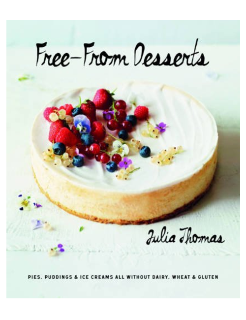 Free from Desserts : Pies, Puddings & Ice Creams All Without Dairy, Wheat and Gluten, by Julia Thomas