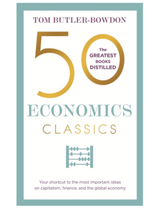 50 Economics Classics, by Tom Butler-Bowdon
