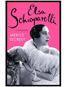 Elsa Schiaparelli, by Meryle Secrest