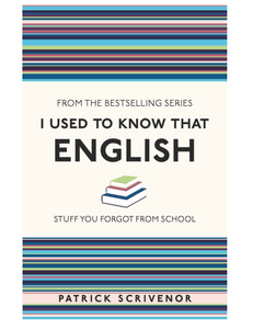 I Used to Know That: English, by Patrick Scrivenor