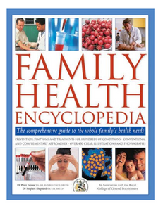 Family Health Encyclopedia: The Comprehensive Guide To The Whole Family's Health Needs, In Association With The Royal College of General Practitioners, by Peter Fermie & Stephen Shepherd