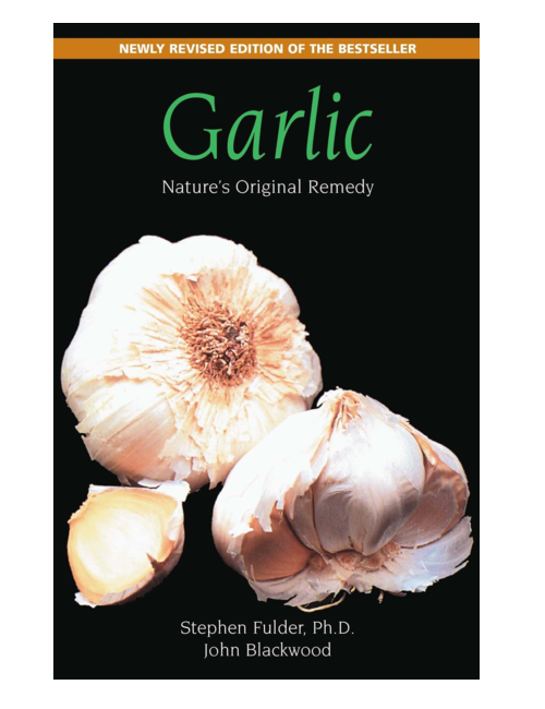 Garlic: Nature's Original Remedy, by Stephen Fulder Ph.D. & John Blackwood