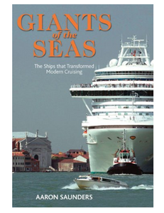 Giants of the Sea: The Ships that Transformed Modern Cruising, by Aaron Saunders