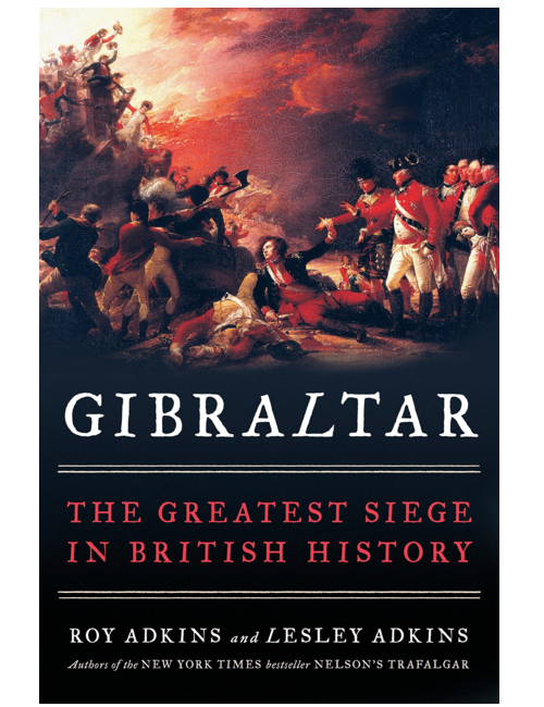 Gibraltar: The Greatest Siege in British History, by Roy Adkins & Lesley Adkins