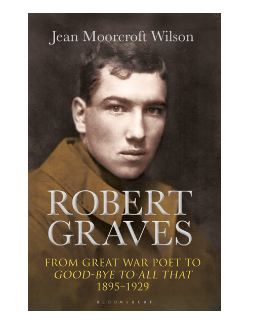 Robert Graves: From Great War Poet to Good-bye to All That (1895-1929), by Jean Moorcroft Wilson