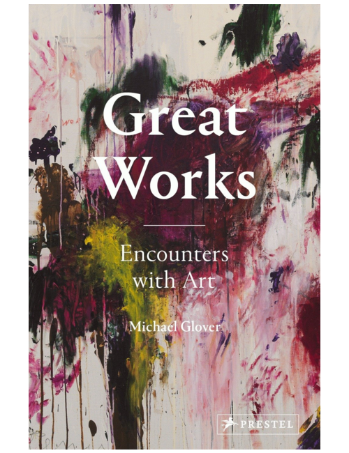 Great Works: Encounters with Art, by Michael Glover