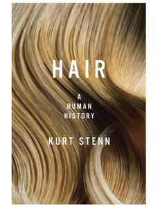 Hair: A Human History, by Kurt Stenn