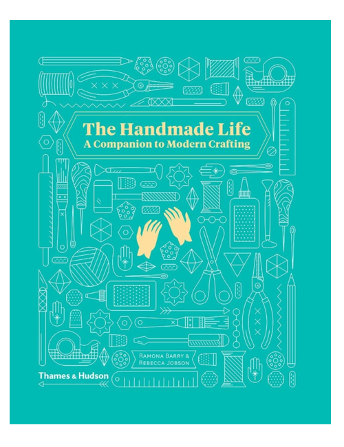 The Handmade Life: A Companion to Modern Crafting, by Ramona Barry & Rebecca Jobson