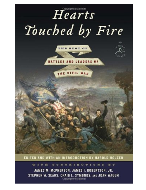 Hearts Touched by Fire: The Best of Battles and Leaders of the Civil War, Edited by Harold Holzer