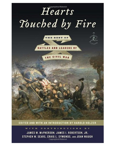 Hearts Touched by Fire: The Best of Battles and Leaders of the Civil War, Edited by Harold Holzer