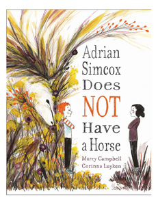Adrian Simcox Does NOT Have a Horse, by Marcy Campbell, Illustrated by Corinna Luyken